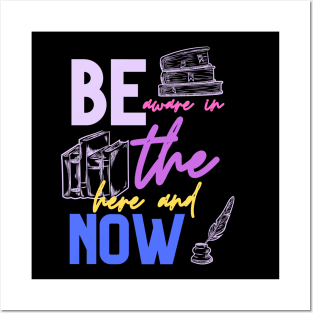 be aware in the here and now Posters and Art